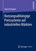 Cover: Nutzungsabh&auml;ngige Preissysteme auf industriellen M&auml;rkten - Springer Gabler