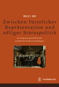 Cover: Zwischen f&uuml;rstlicher Repr&auml;sentation und adliger Statuspolitik - Jan Thorbecke Verlag
