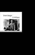 Cover: Ernst J&uuml;nger in Wilflingen - Edition A. B. Fischer
