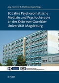Cover: 20 Jahre Psychosomatische Medizin und Psychotherapie an der Otto-von-Guericke-Universit&auml;t Magdeburg - Pabst Science Publishers