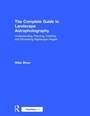Cover: The Complete Guide to Landscape Astrophotography - Routledge