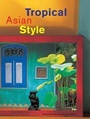 Cover: Tropical Asian Style - Tuttle Publishing