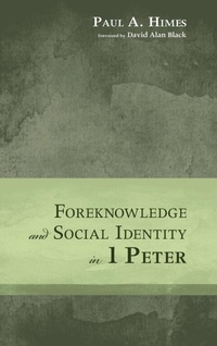 Enlarge image Cover: Foreknowledge and Social Identity in 1 Peter - Wipf & Stock Publishers