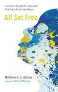 Cover: All Set Free - Wipf & Stock Publishers