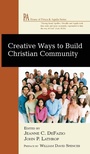 Cover: Creative Ways to Build Christian Community - Wipf & Stock Publishers