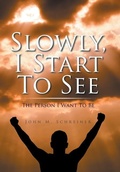 Cover: Slowly, I Start To See - Balboa Press