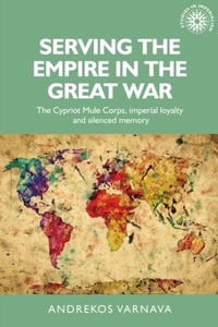 Abbildung von: Serving the Empire in the Great War - Manchester University Press