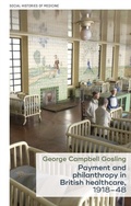 Cover: Payment and Philanthropy in British Healthcare, 1918-48 - Manchester University Press