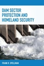 Cover: Dam Sector Protection and Homeland Security - Bernan Press