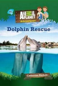 Enlarge image Cover: Dolphin Rescue (Animal Planet Adventures Chapter Books #1) - Time Inc Home Entertaiment