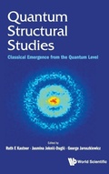 Cover: Quantum Structural Studies: Classical Emergence From The Quantum Level - World Scientific Europe Ltd