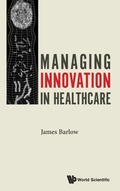 Cover: Managing Innovation In Healthcare - World Scientific Europe Ltd