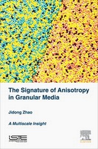 Enlarge image Cover: The Signature of Anisotropy in Granular Media - ISTE Press - Elsevier