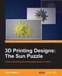 Cover: 3D Printing Designs: The Sun Puzzle - Packt Publishing
