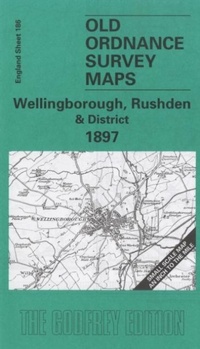 Abbildung von: Wellingborough, Rushden and District 1897 - Alan Godfrey Maps