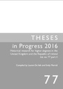 Cover: Theses in Progress 2016: Historical research for higher degrees in the United Kingdom and the Republic of Ireland list no. 77 part II - Institute of Historical Research