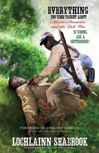 Abbildung von: Everything You Were Taught About African-Americans and the Civil War is Wrong, Ask a Southerner! - Sea Raven Press