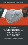 Cover: China's Omnidirectional Peripheral Diplomacy - World Scientific Publishing Co Pte Ltd
