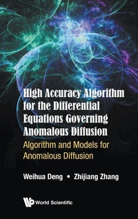 Enlarge image Cover: High Accuracy Algorithm For The Differential Equations Governing Anomalous Diffusion: Algorithm And Models For Anomalous Diffusion - World Scientific Publishing Co Pte Ltd