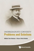 Bild: Undergraduate Convexity: Problems And Solutions - World Scientific Publishing Co Pte Ltd