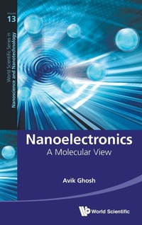 Enlarge image Cover: Nanoelectronics: A Molecular View - World Scientific Publishing Co Pte Ltd