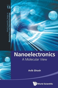 Enlarge image Cover: Nanoelectronics: A Molecular View - World Scientific Publishing Co Pte Ltd