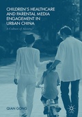 Cover: Children's Healthcare and Parental Media Engagement in Urban China - Palgrave Macmillan