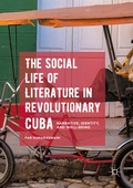Cover: The Social Life of Literature in Revolutionary Cuba - Palgrave MacMillan