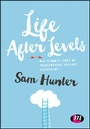 Cover: Life After Levels - Learning Matters Ltd