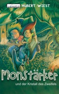 Abbildung von: Monstärker und der Kristall des Zweifels - Lomoco Publishing - Hubert Wiest