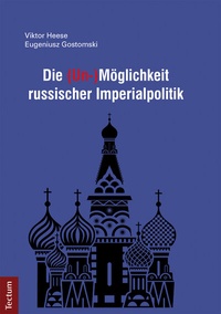 Abbildung von: Die (Un-)Möglichkeit russischer Imperialpolitik - Tectum Wissenschaftsverlag