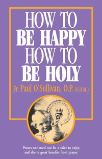 Enlarge image Cover: How to Be Happy, How to Be Holy - TAN Books