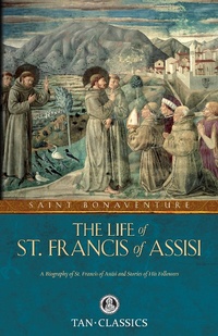 Abbildung von: Life of St. Francis of Assisi - TAN Books