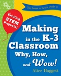 Cover: The Invent to Learn Guide to Making in the K-3 Classroom - Constructing Modern Knowledge Press