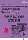 Cover: Pearson REVISE Edexcel Functional Skills ICT Entry Level 3 Revision Guide - Pearson Education Limited