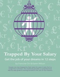 Cover: Trapped By Your Salary - Get the Job of Your Dreams In 12 Steps - Lulu.com
