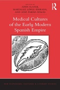 Cover: Medical Cultures of the Early Modern Spanish Empire - Routledge
