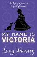 Cover: My Name Is Victoria - Bloomsbury Childrens Books