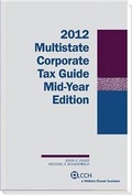 Cover: Multistate Corporate Tax Guide -- Mid-Year Edition (2012) - CCH Incorporated
