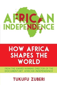 Enlarge image Cover: African Independence - Rowman & Littlefield Publishers