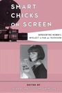 Cover: Smart Chicks on Screen - Rowman & Littlefield Publishers