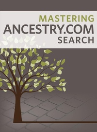 Enlarge image Cover: Mastering Ancestry.com Search - Family Tree Books