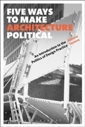 Cover: Five Ways to Make Architecture Political - Bloomsbury Academic