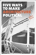 Cover: Five Ways to Make Architecture Political - Bloomsbury Academic