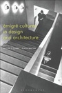 Cover: Emigre Cultures in Design and Architecture - Bloomsbury Academic