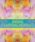 Cover: Vivek Singh's Indian Festival Feasts - Absolute Press