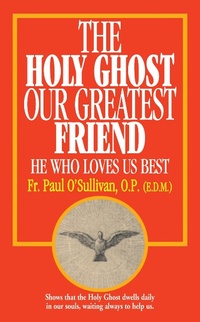 Abbildung von: Holy Ghost, Our Greatest Friend - TAN Books