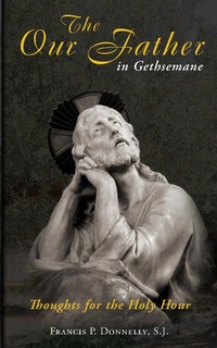 Abbildung von: Our Father in Gethsemane - TAN Books