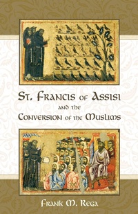 Abbildung von: St. Francis of Assisi and the Conversion of the Muslims - TAN Books