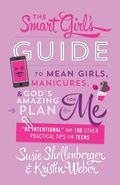 Cover: Smart Girl's Guide to Mean Girls, Manicures, and God's Amazing Plan for ME - Barbour Publishing, Inc.